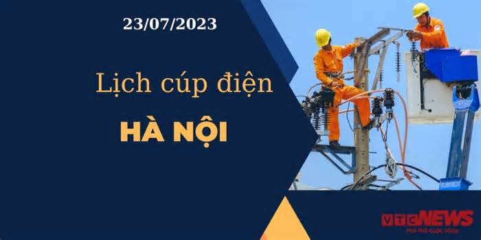 Lịch cúp điện hôm nay tại Hà Nội ngày 23/07/2023