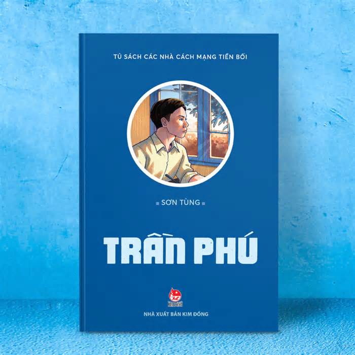 Tái bản truyện ký ‘Trần Phú’ kỷ niệm 120 năm ngày sinh Tổng Bí thư Trần Phú