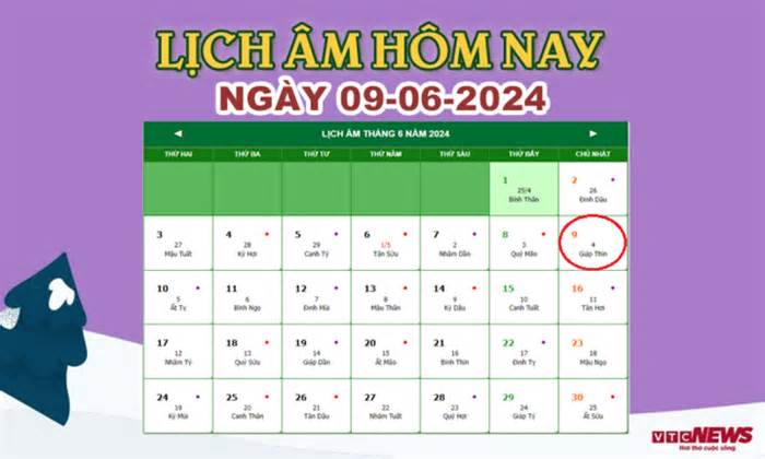 Lịch âm 9/6 - Âm lịch hôm nay 9/6 chính xác nhất - lịch vạn niên 9/6/2024