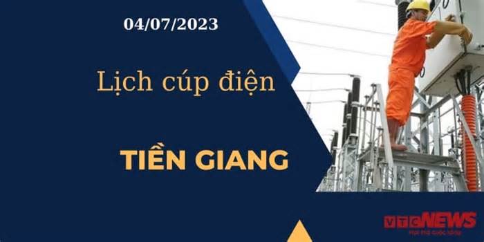 Lịch cúp điện hôm nay ngày 04/07/2023 tại Tiền Giang