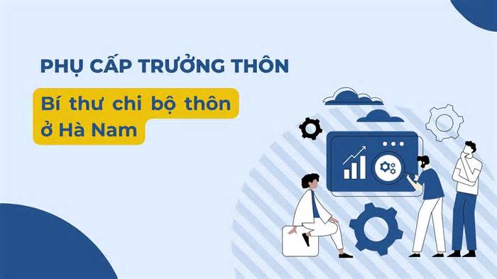 Phụ cấp Trưởng thôn, Bí thư chi bộ thôn ở Hà Nam