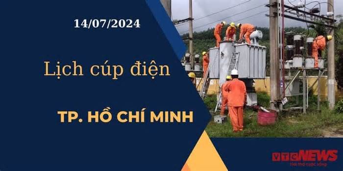 Lịch cúp điện hôm nay ngày 14/07/2024 tại TP.HCM