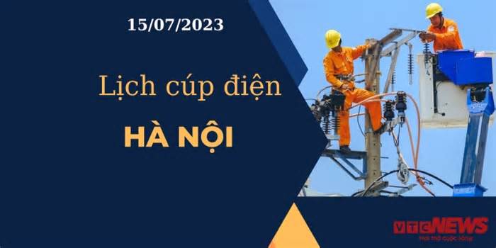 Lịch cúp điện hôm nay tại Hà Nội ngày 15/07/2023