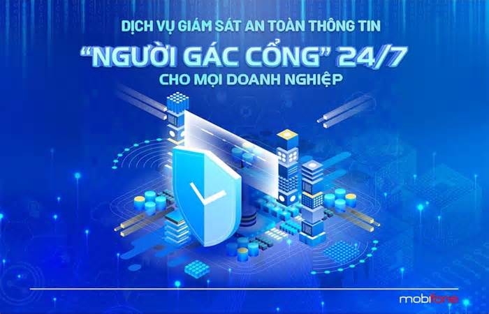 MobiFone ra mắt dịch vụ giám sát SOC - “Người gác cổng” đảm bảo an toàn thông tin 24/7