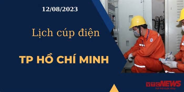 Lịch cúp điện hôm nay ngày 12/08/2023 tại TP.HCM