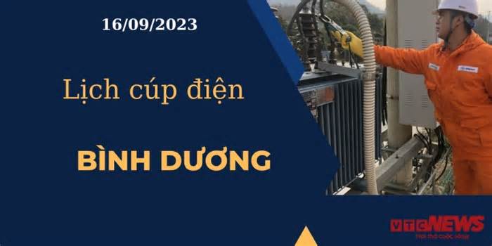 Lịch cúp điện hôm nay ngày 16/09/2023 tại Bình Dương