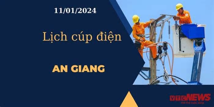 Lịch cúp điện hôm nay tại An Giang ngày 11/01/2024