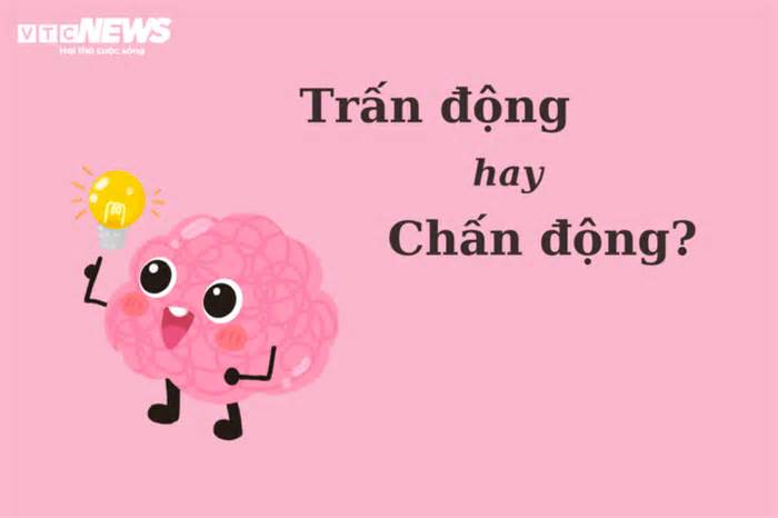 Thử thách Tiếng Việt: 'Trấn động' hay 'chấn động'?