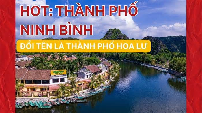 Thành phố Ninh Bình sau sáp nhập đổi tên là thành phố Hoa Lư