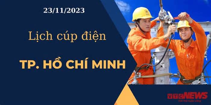 Lịch cúp điện hôm nay ngày 23/11/2023 tại TP.HCM