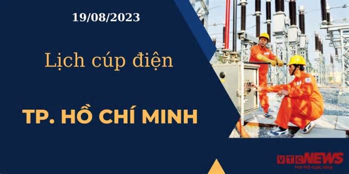 Lịch cúp điện hôm nay ngày 19/08/2023 tại TP.HCM