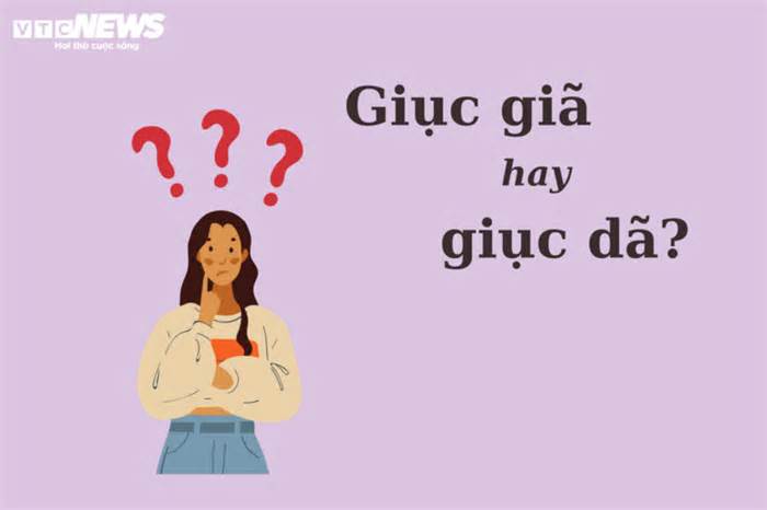 Phân biệt Tiếng Việt: 'Giục giã' hay 'giục dã'?