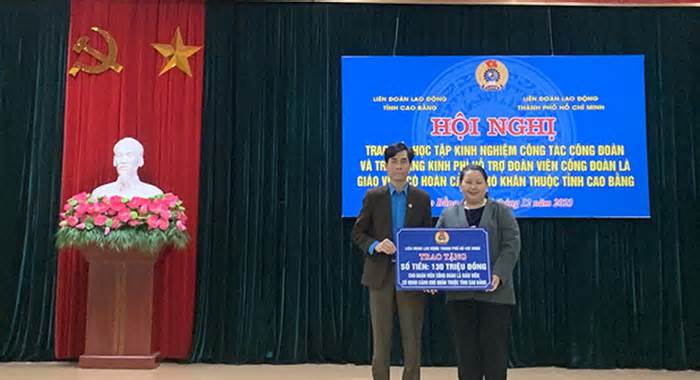 LĐLĐ Thành phố Hồ Chí Minh làm việc và hỗ trợ nhiều giáo viên tại Cao Bằng