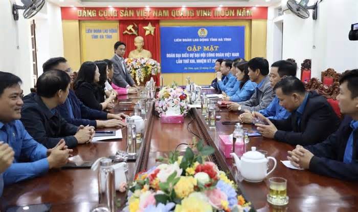 Gặp mặt đoàn đại biểu Hà Tĩnh đi dự Đại hội XIII Công đoàn Việt Nam