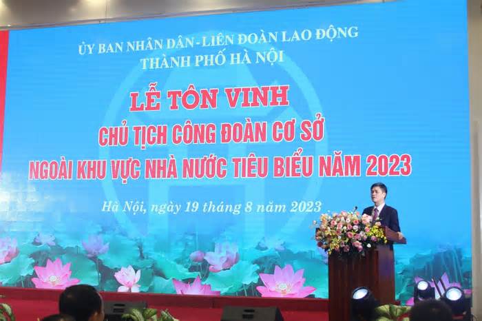 Hà Nội tuyên dương 10 Chủ tịch Công đoàn cơ sở ngoài khu vực Nhà nước