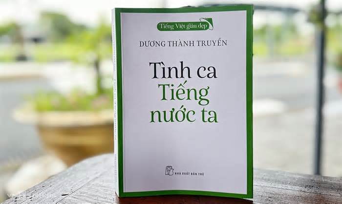 Vẻ đẹp tiếng Việt trong sách 'Tình ca tiếng nước ta'