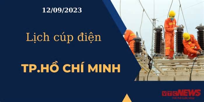 Lịch cúp điện hôm nay ngày 12/09/2023 tại TP.HCM