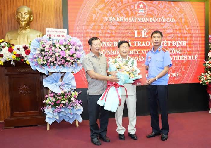 Bổ nhiệm Viện trưởng Viện Kiểm sát nhân dân tỉnh Thừa Thiên Huế