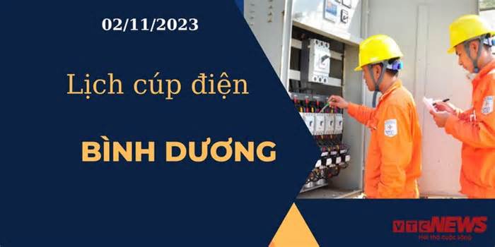 Lịch cúp điện hôm nay ngày 02/11/2023 tại Bình Dương