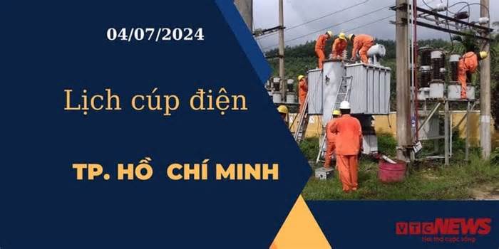 Lịch cúp điện hôm nay ngày 05/07/2024 tại TP.HCM