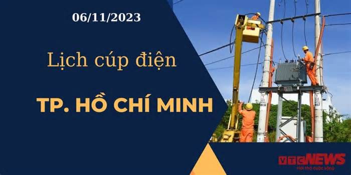 Lịch cúp điện hôm nay ngày 06/11/2023 tại TP.HCM