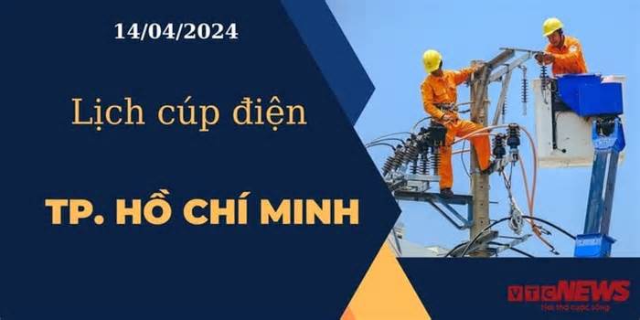 Lịch cúp điện hôm nay ngày 14/04/2024 tại TP.HCM