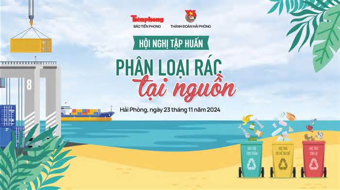 Báo Tiền Phong tổ chức Hội nghị tập huấn phân loại rác tại Hải Phòng