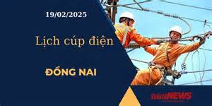 Lịch cúp điện hôm nay ngày 19/02/2025 tại Đồng Nai