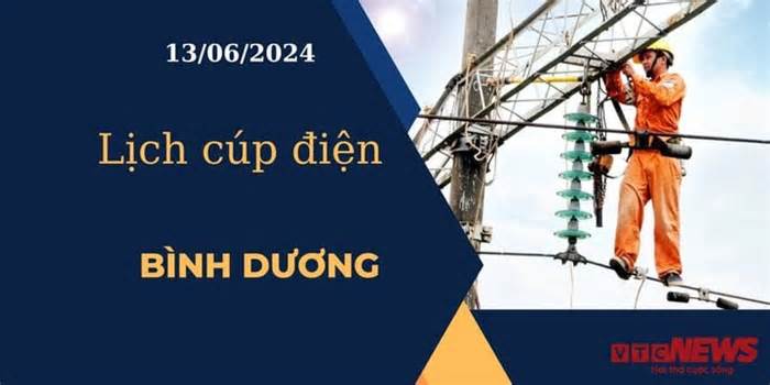 Lịch cúp điện hôm nay ngày 13/06/2024 tại Bình Dương