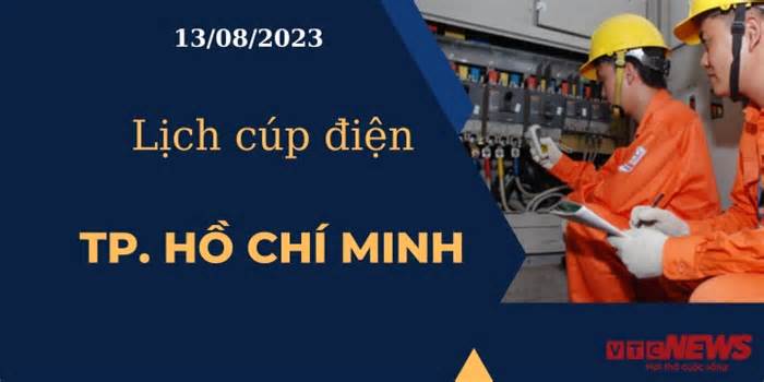 Lịch cúp điện hôm nay ngày 13/08/2023 tại TP.HCM