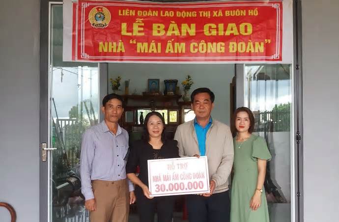 Đắk Lắk hỗ trợ xây dựng hơn 1.900 'Mái ấm Công đoàn'