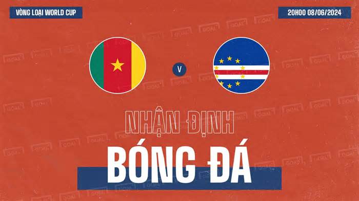 Nhận định bóng đá, soi kèo Cameroon vs Cape Verde, Vòng loại World Cup 2026, 20h ngày 8/6