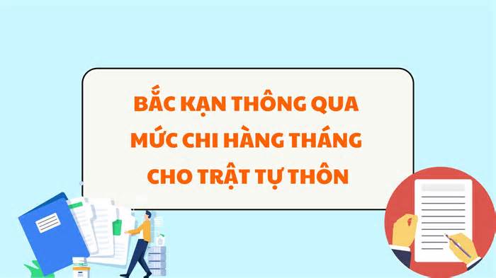 Bắc Kạn thông qua mức chi hàng tháng cho trật tự thôn