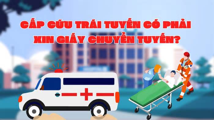 Cấp cứu trái tuyến có phải xin giấy chuyển tuyến?