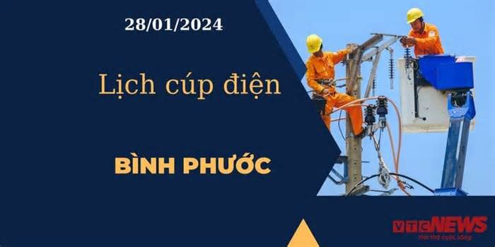 Lịch cúp điện hôm nay tại Bình Phước ngày 28/01/2024