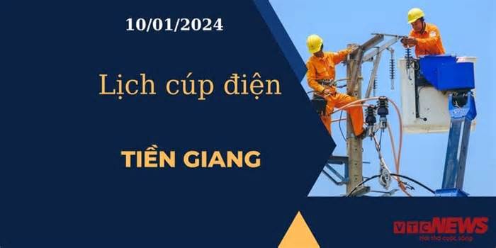 Lịch cúp điện hôm nay tại Tiền Giang ngày 10/01/2024