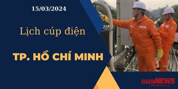 Lịch cúp điện hôm nay ngày 15/03/2024 tại TP.HCM