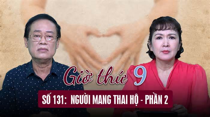 Giờ thứ 9: Người mang thai hộ - Phần 2