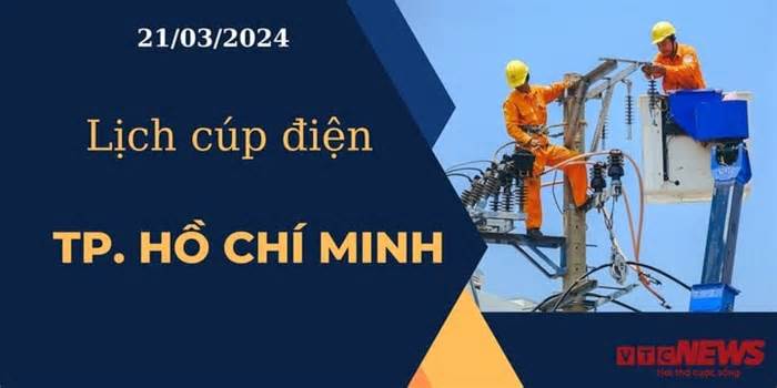 Lịch cúp điện hôm nay ngày 21/03/2024 tại TP.HCM