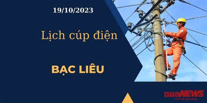 Lịch cúp điện hôm nay tại Bạc Liêu ngày 19/10/2023