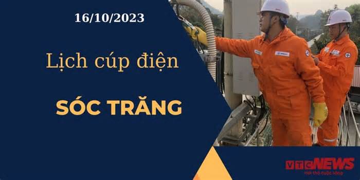 Lịch cúp điện hôm nay ngày 16/10/2023 tại Sóc Trăng