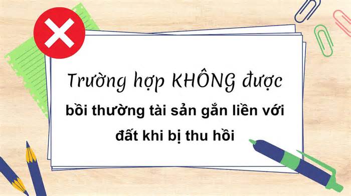 Trường hợp không được bồi thường tài sản gắn liền với đất khi bị thu hồi