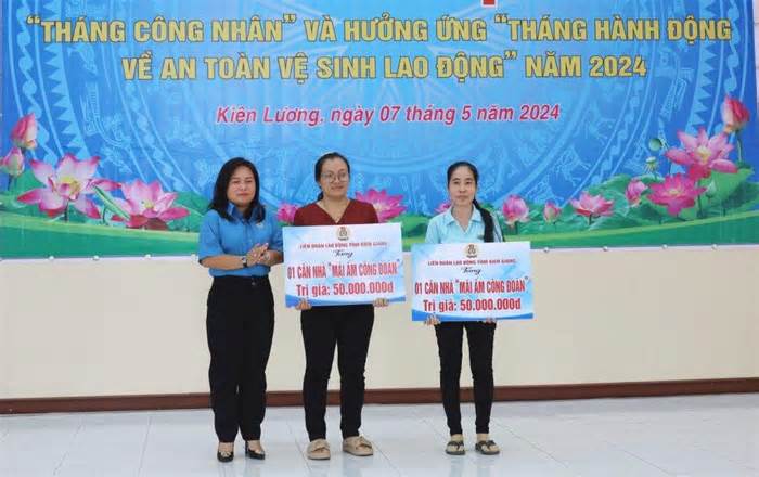 Trao 2 Mái ấm Công đoàn trong lễ phát động Tháng Công nhân tại Kiên Lương