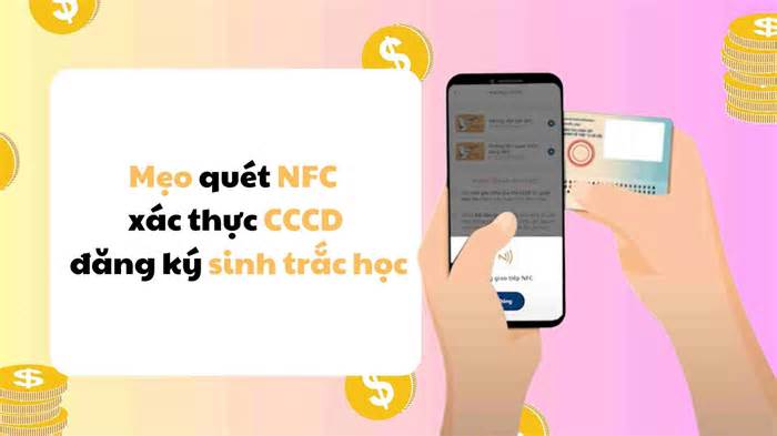 Mẹo quét NFC để xác thực CCCD khi đăng ký sinh trắc học