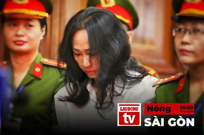 Nóng Sài Gòn: Trương Mỹ Lan bị truy tố 3 tội, án phạt cao nhất là tử hình