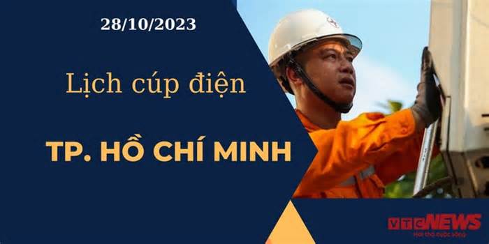 Lịch cúp điện hôm nay ngày 28/10/2023 tại TP.HCM