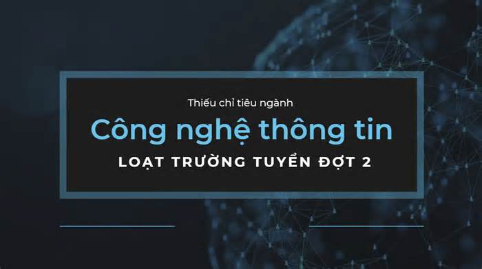 Cần chỉ tiêu ngành Công nghệ thông tin, loạt nơi tuyển đợt 2