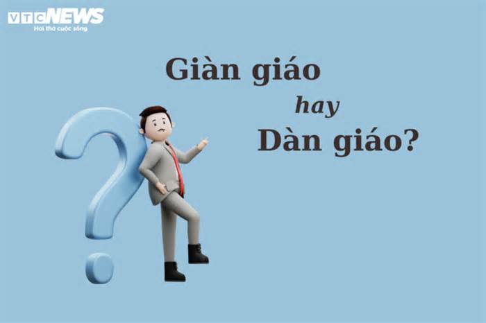 'Giàn giáo' hay 'dàn giáo', từ nào mới đúng chính tả?