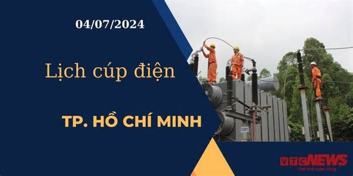 Lịch cúp điện hôm nay ngày 04/07/2024 tại TP.HCM