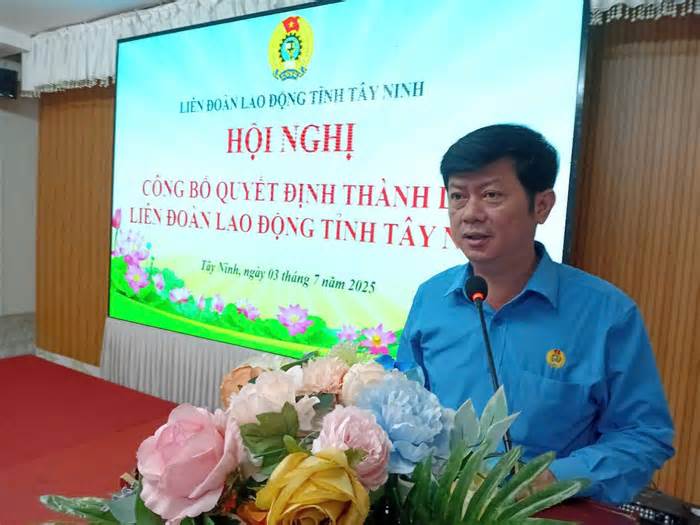 Công bố Quyết định thành lập LĐLĐ tỉnh Tây Ninh, ông Trần Lê Duy làm Chủ tịch